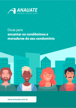 Dicas para encantar os condôminos e moradores do seu condomínio.