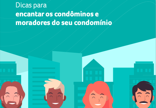 Dicas para encantar os condôminos e moradores do seu condomínio.